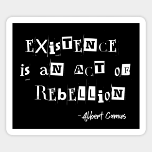 Existence Is An Act Of Rebellion Albert Camus Quote Existentialism Magnet